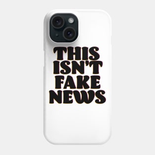 This isn't Fake News Phone Case