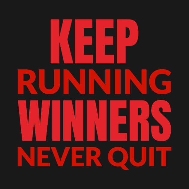 Keep Running Winners Never Quit by Andonaki