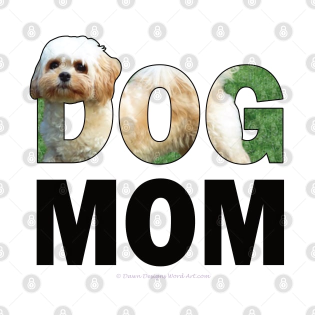 DOG MOM - Cavachon oil painting word art by DawnDesignsWordArt