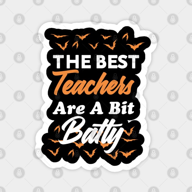 The Best Teachers Are A Bit Batty funny shirt Magnet by boufart