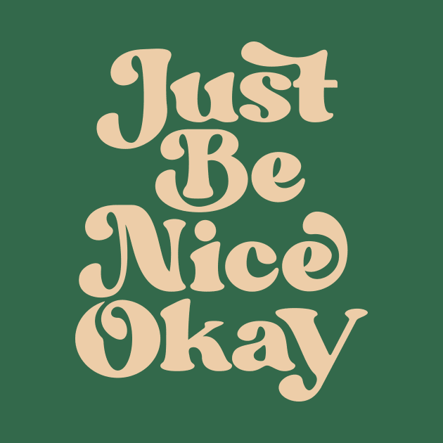 Just Be Nice Okay in green and cream by MotivatedType