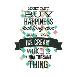 Money can't Buy Happiness T-Shirt