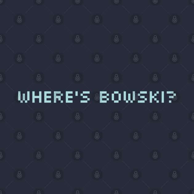 "Where's Bowski?"  Aliens Funny Design by SPACE ART & NATURE SHIRTS 