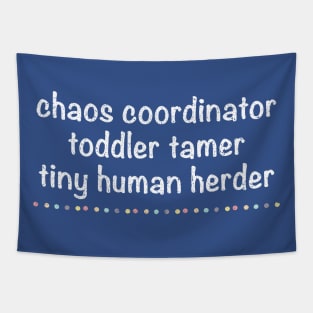 Funny Tinny Humans, Chaos Coordinator Toddler Tamer Tiny Human Herder Tapestry