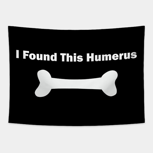 i found this humerus Tapestry by teestaan