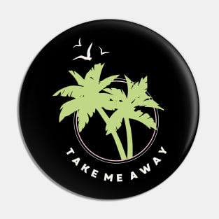 Take Me Away Pin