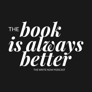 The Book Is Always Better T-Shirt