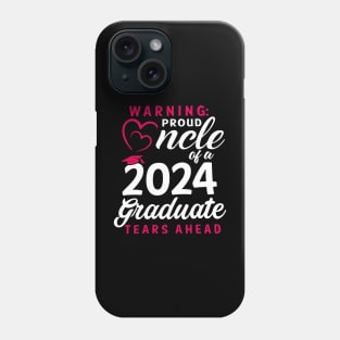 Warning Proud Uncle Of A 2024 Graduate Tears Ahead Phone Case