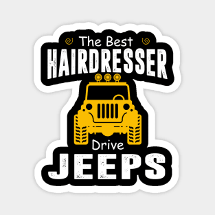 The Best Hairdresser Drive Jeeps Jeep Lover Magnet