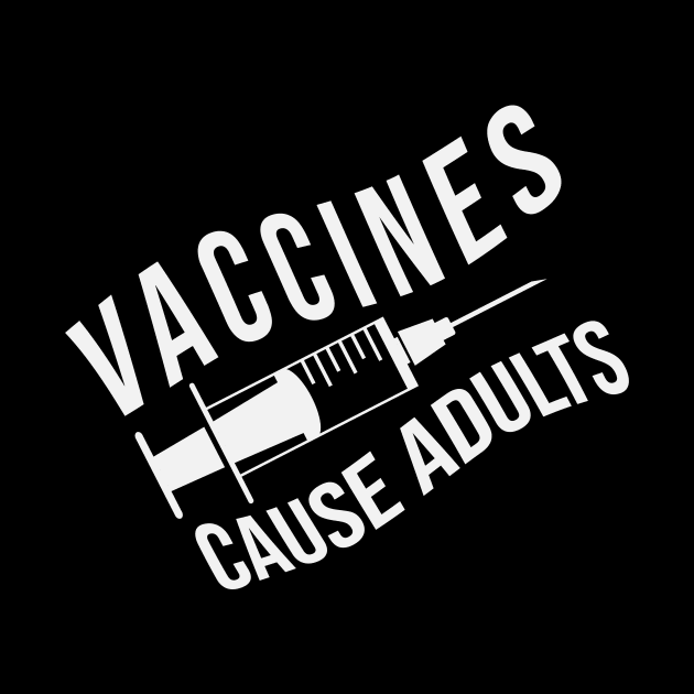 Vaccines Cause Adults (variant) by brewok123