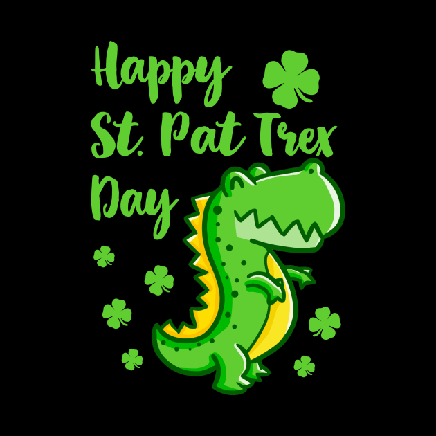 Happy St. Pat trex Day St Patrick's Day Cute Dinosaur Four-Leaf Clover by nakos