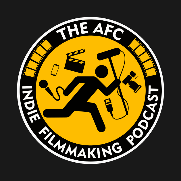 The AFC Indie Filmmaking Podcast by The AFC Indie Filmmaking Podcast