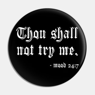 Thou Shall Not Try Me Pin