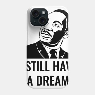 I still have a dream Phone Case