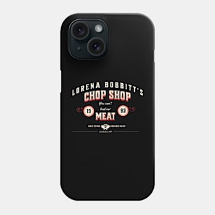 Lorena Bobbitt's Chop Shop. You can't beat our meat! Phone Case