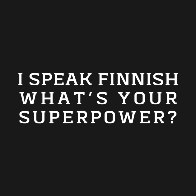 I speak Finnish what's your superpower? by NordicLifestyle