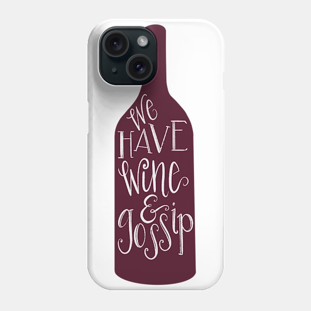 We Have Wine & Gossip Phone Case by Pepper O’Brien