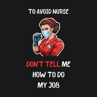 Dont Tell Me How To Do My Job Funny Gifts For Nurses T-Shirt