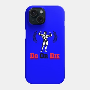 Do Or Die - Bodybuilding und Fitness - Workout Gym Phone Case