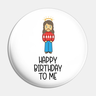 A Jesus Christmas Card - Happy Birthday To Me Pin