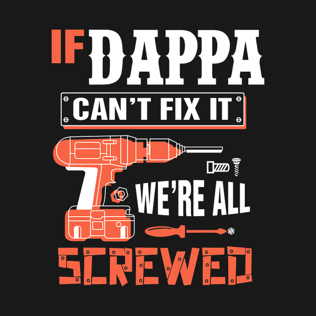 If DAPPA Can't Fix It We're All Screwed - Grandpa DAPPA by bestsellingshirts