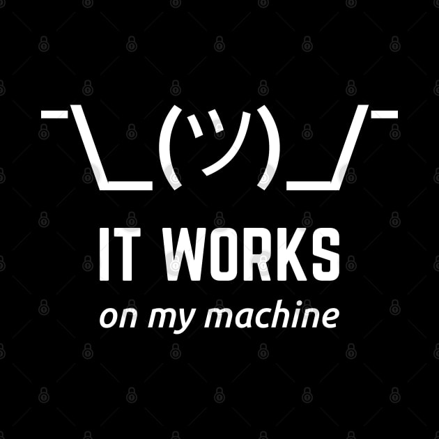 It Works On My Machine Programmer Excuse Funny White Text Design by geeksta