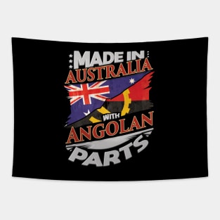 Made In Australia With Angolan Parts - Gift for Angolan From Angola Tapestry