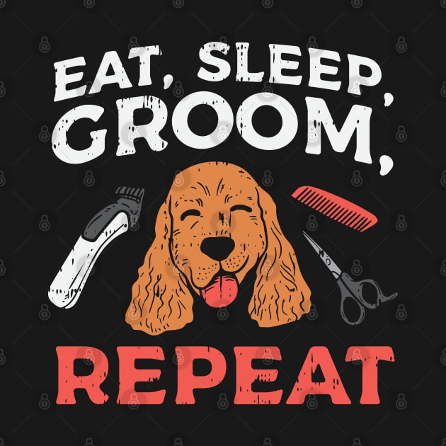 Eat Sleep Groom Repeat by maxdax