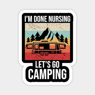 Im done nursing lets go camping Magnet