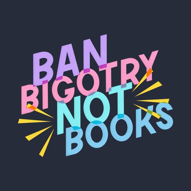 Ban Bigotry Not Books by KitCronk