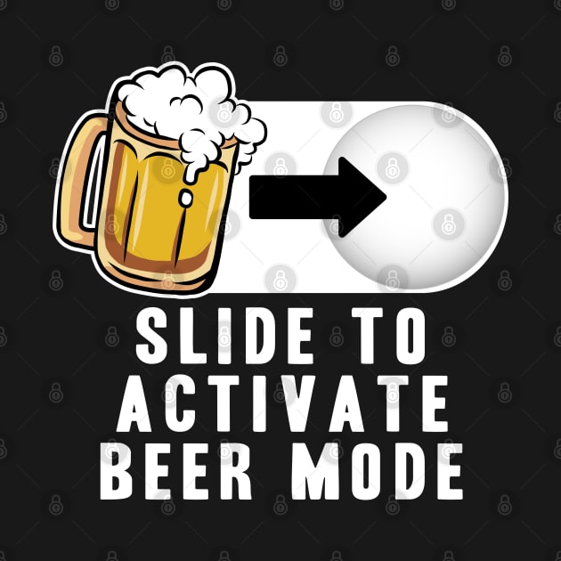 Slide to Activate Beer Mode Funny Alcohol Drinking Party by Kuehni