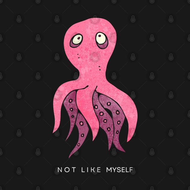 [Feeling] Not like myself | pink octopus by monoblocpotato