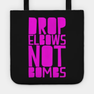 DROP ELBOWS NOT BOMBS Tote