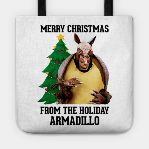 Friends Merry Christmas From The Holiday Armadillo Friends Tv Show Tote Teepublic