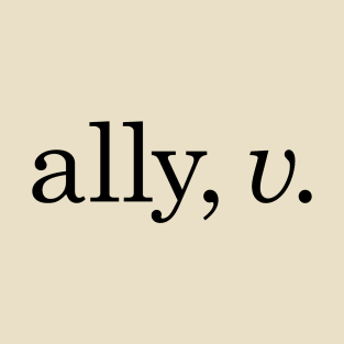 Ally is a Verb T-Shirt