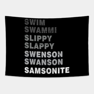 Dumb And Dumber Funny Swim Swammi slippy slappy Swenson Swanson Samsonite Tapestry