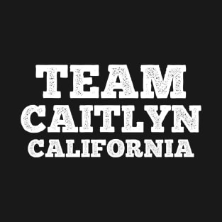 Team Caitlyn California - California is worth fighting for T-Shirt