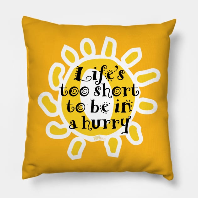 Life's too short Pillow by NN Tease