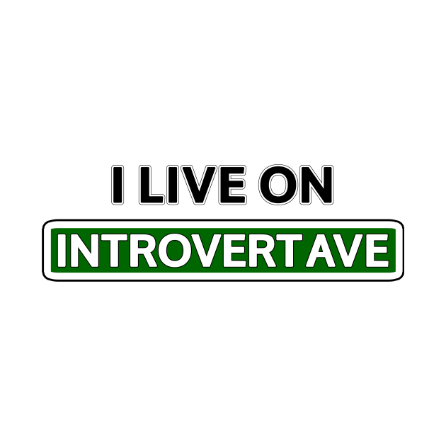 I live on Introvert Ave by Mookle
