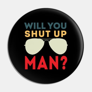 Will You Shut Up Man will you shut up man shut up man 1 Pin