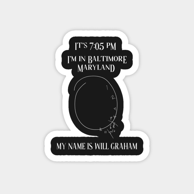 MY NAME IS WILL GRAHAM Magnet by missfortune-art