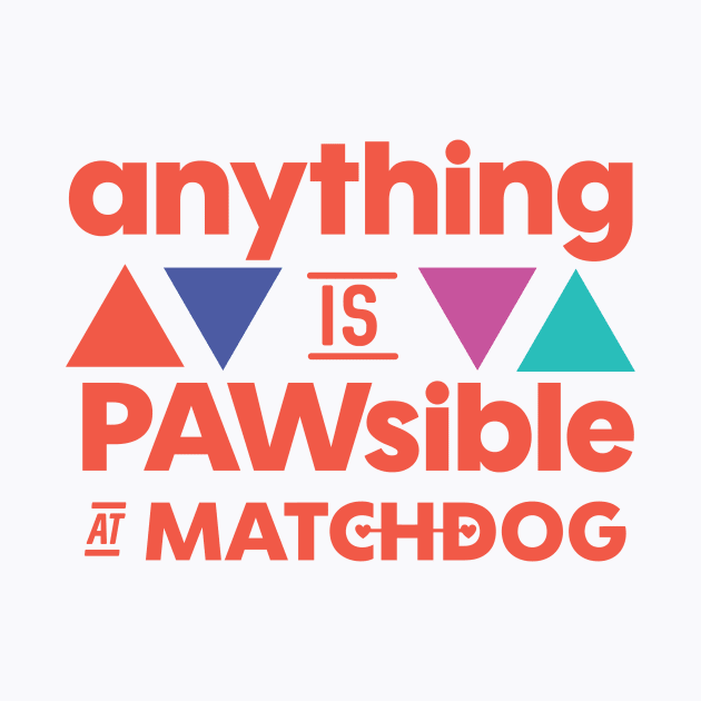 Anything is PAWsible by matchdogrescue