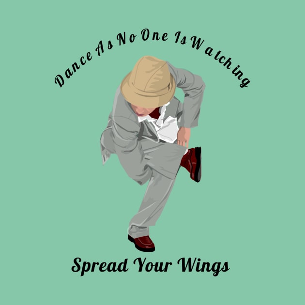 Dance As If No One Is Watching Spread Your Wings Hip-Hop,R&B Lovers Gift by klimentina