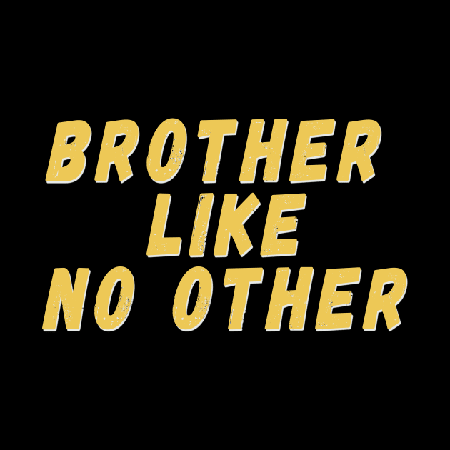 Brother Like No Other T-shirt for Brother Birthday mom and sister gift sticker iphone case baby T-shirt best gift f by saladin