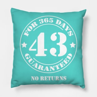 Birthday 43 for 365 Days Guaranteed Pillow