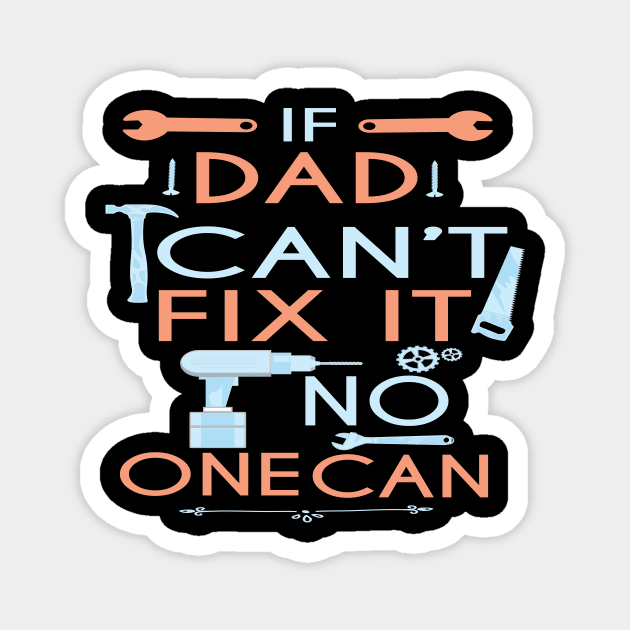 If Dad Can't Fix It No One Can : Funny Gift for Father Grandpa Magnet by ARBEEN Art