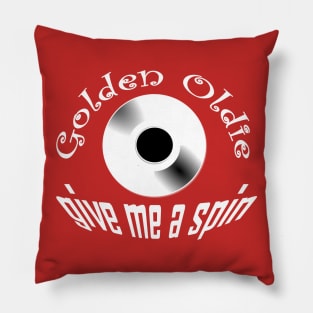 Golden Oldie...give me a spin Pillow