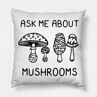 Ask Me About Mushrooms Pillow