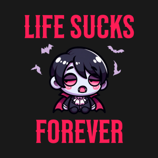 Life Sucks Forever - Goth Vampire Quote T-Shirt