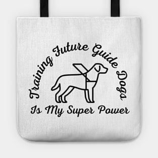 Training Future Guide Dogs Is My Super Power - Guide Dog for the Blind - Working Dog Tote